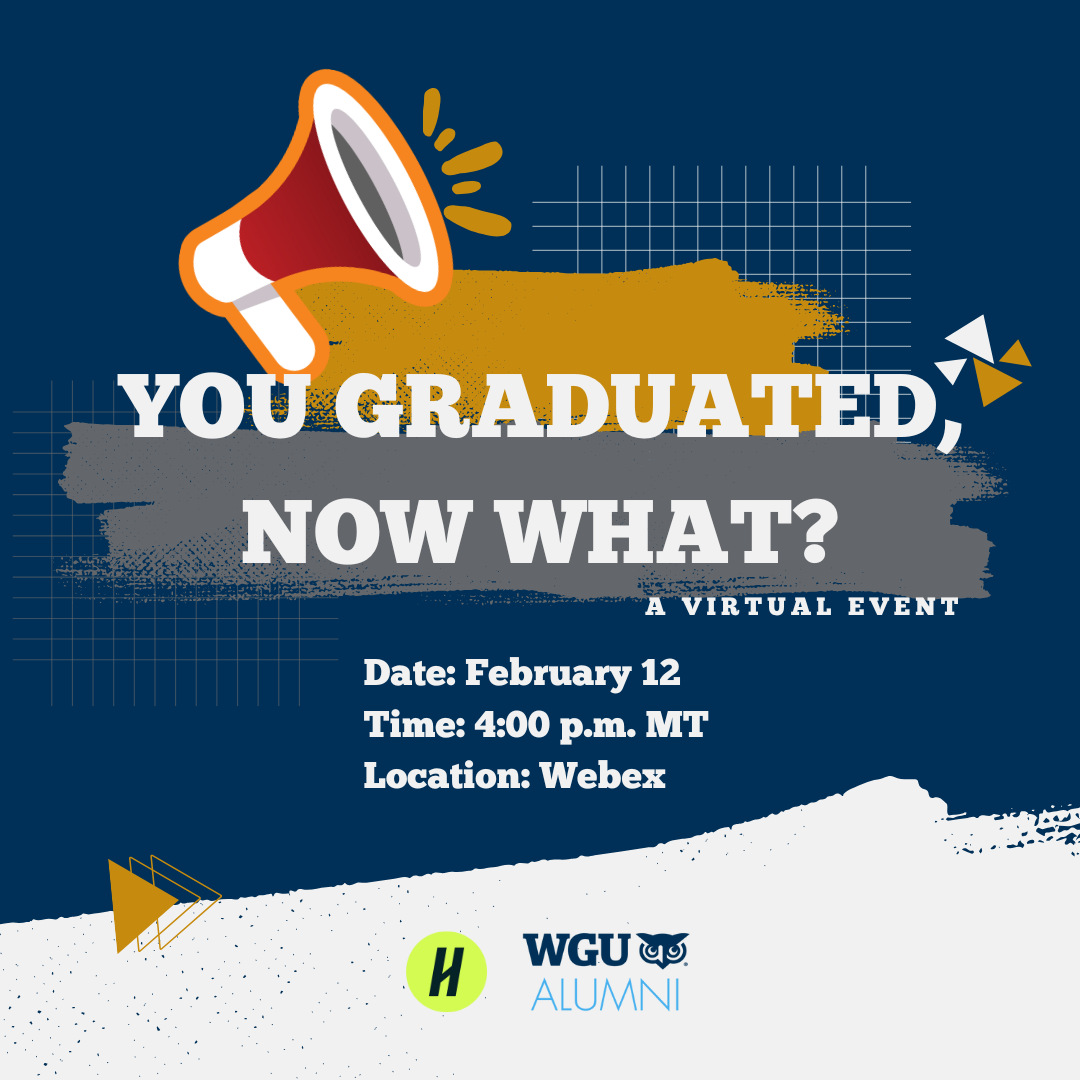 Event announcement for 'You Graduated, Now What? A Virtual Event' on February 12 at 4:00 p.m. MT via Webex, presented by WGU Alumni.